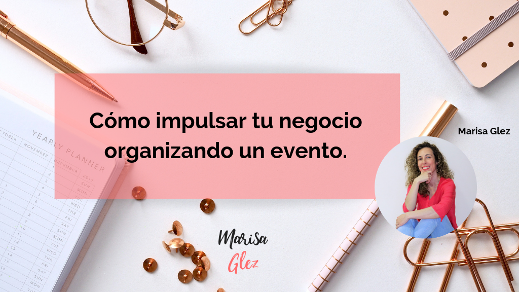 Cómo impulsar tu negocio organizando un evento