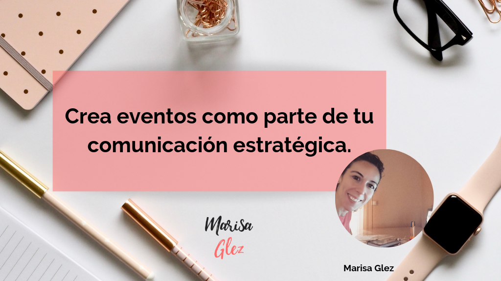 Eventos como parte de tu comunicación estratégica.